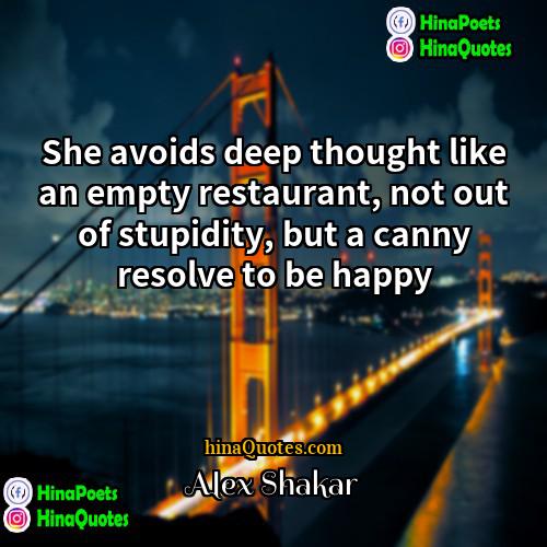 Alex Shakar Quotes | She avoids deep thought like an empty